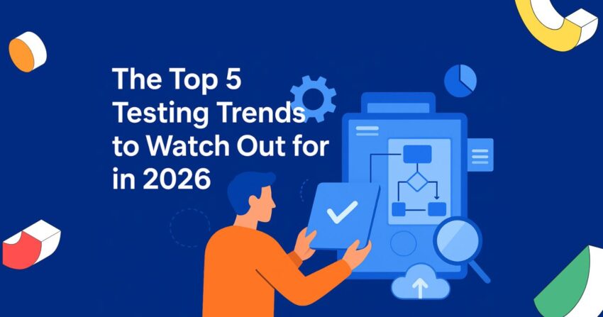 Top 5 Testing trends in 2026